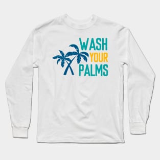 Wash Your Palms - Summer Chilling - Beach Vibes Long Sleeve T-Shirt